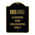 Signmission 15 Minute Parking Loading and Unloading Only, Black & Gold Aluminum Sign, 18" x 24", BG-1824-24597 A-DES-BG-1824-24597